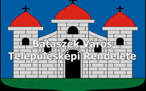 bataszek_varos_telepuleskepi_rendeletenek_4_szamu_modositasa_elozetes_tajekoztatasi_szakasz_13322